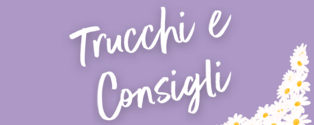 Trucchi e consigli