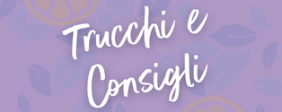 Trucchi e consigli