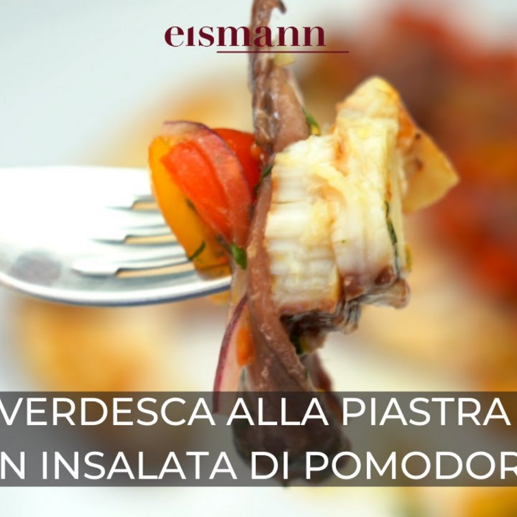 Ricetta eismann: Verdesca alla piastra con insalata di pomodorini
